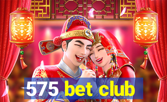 575 bet club